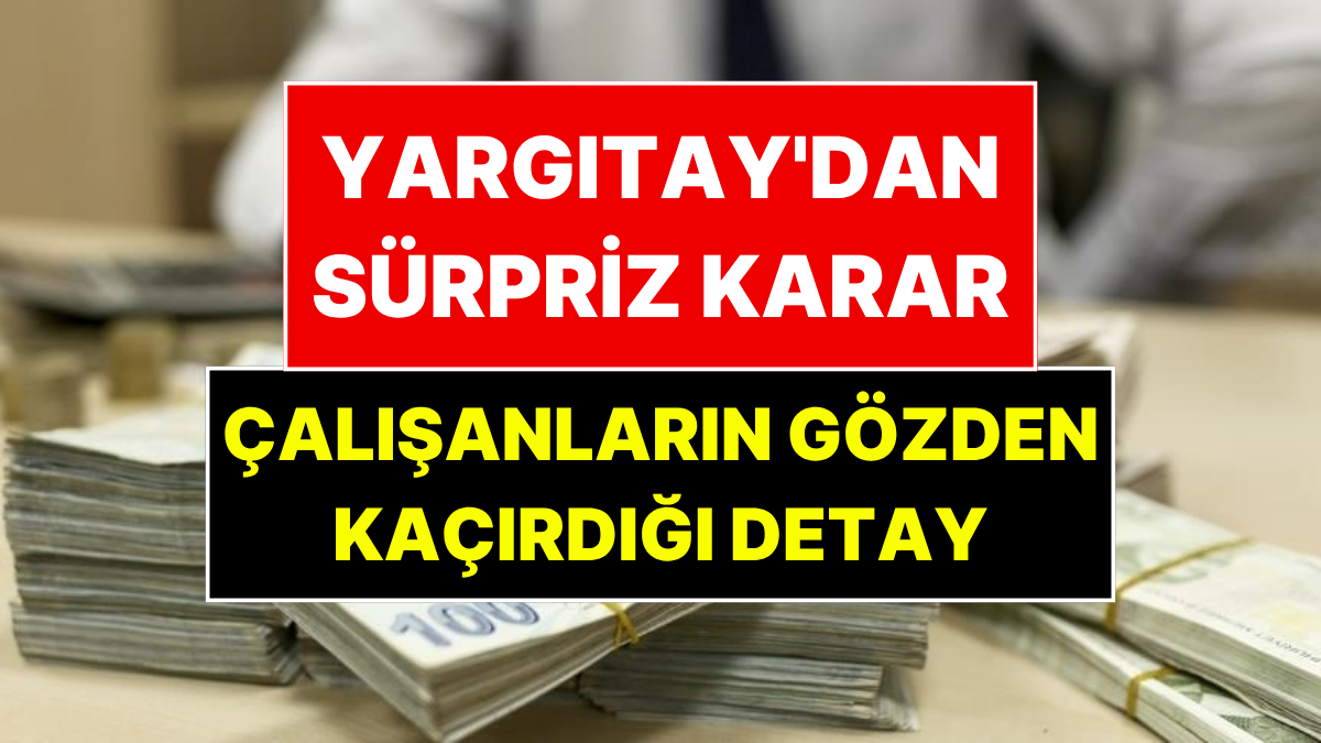 Yargıtay’dan Emekli Olup Çalışanlar İçin Emsal Karar